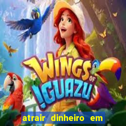 atrair dinheiro em 2 dias